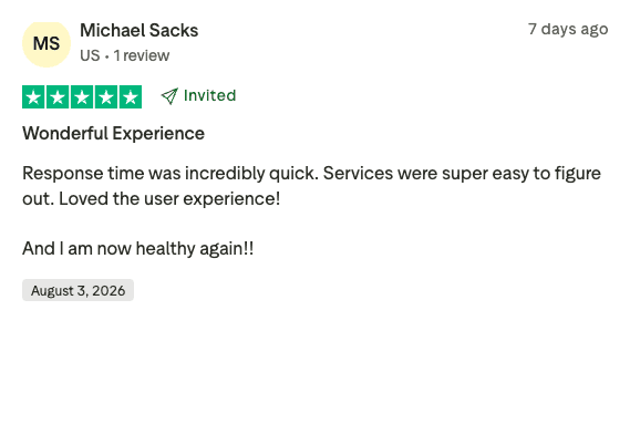Verified Trustpilot review by Michael Sacks (5 stars), “Wonderful Experience”: “Response time was incredibly quick. Services were super easy to figure out. Loved the user experience! And I am now healthy again!!”